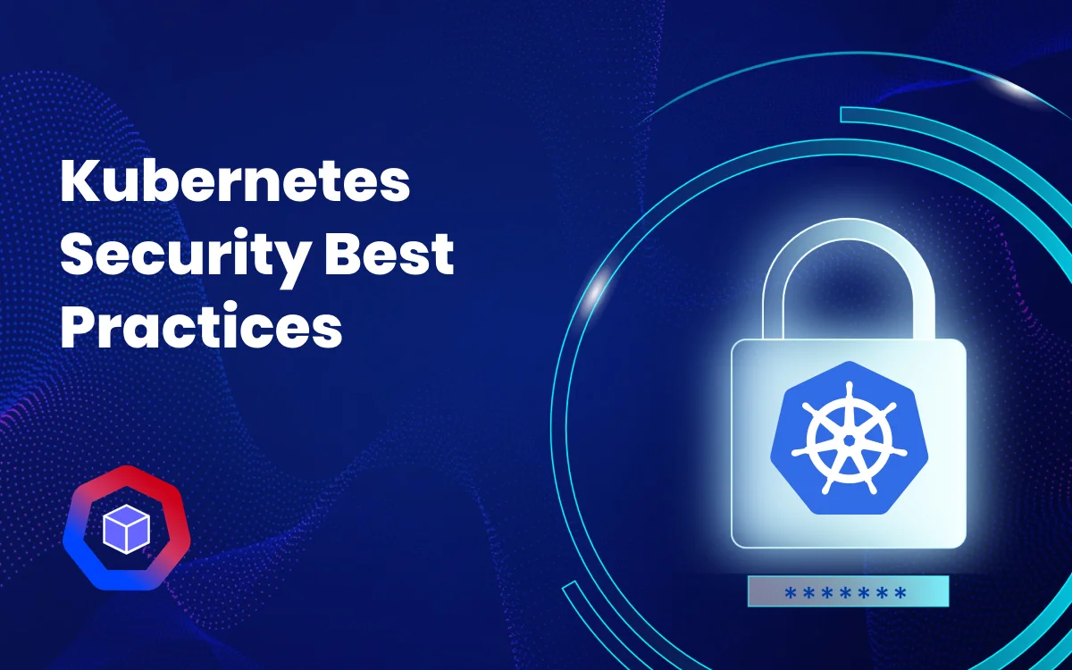 10 Kubernetes Security Best Practices [2024 Update]